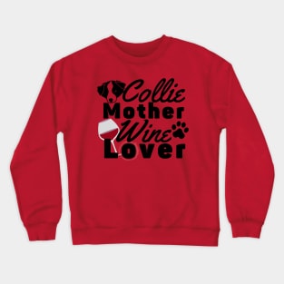 Collie Mother Wine Lover Crewneck Sweatshirt